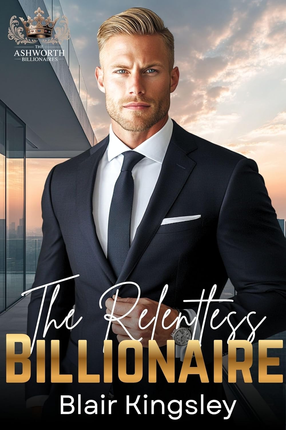 The Relentless Billionaire (The Ashworth Billionaire, #1)