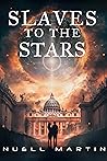 Slaves to the Stars by Nuell Martin