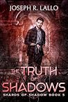The Truth of Shadows