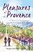 Pleasures of Provence by Gayle Smith Padgett Pleasures of Provence by Gayle Smith Padgett