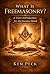 What Is Freemasonry?: A Cle...