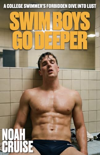 Swim Boys Go Deeper: A College Swimmer's Forbidden Dive into Lust (Kindle Edition)