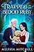 Trapped by the Blood Ruby: ...
