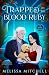 Trapped by the Blood Ruby by Melissa Mitchell