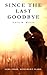 Since the Last Goodbye