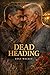 Dead Heading: A retired detective who reads everyone meets a florist who refuses to be read. The property line is the thinnest boundary in town. (Old Enough to Know Better Series)