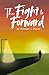 The Fight to Forward: A Novel