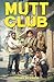 Mutt Club: A group of misfi...