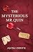 The Mysterious Mr. Quin: Collector's Edition : 12 Enigmatic Tales of Mystery & Suspense , Beautifully Illustrated with Cinematic Artwork