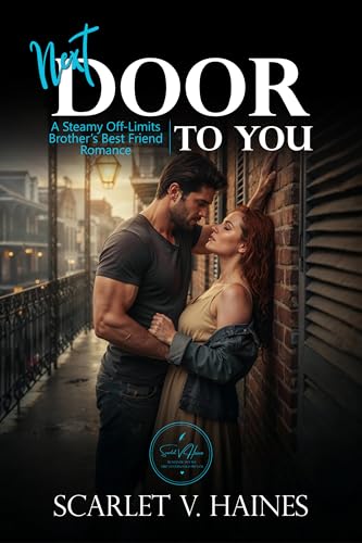 Next Door to You: A Steamy Off-Limits Brother’s Best Friend Romance (Kindle Edition)