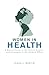 Women in Health: A Master Guide to the Voices, Stories, and Strategies in the Modern Office