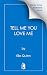 Tell Me You Love Me (Here C...