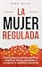 La mujer regulada by Gwen Taylor