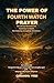The Power of Fourth Watch P...