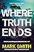 Where Truth Ends by Mark Smith