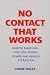 No Contact That Works: How ...
