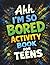 Ahh I’m So Bored Activity B...