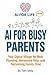AI for Busy Parents: Your D...
