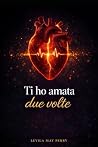 Ti Ho Amata Due V...