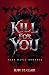 Kill for You: Dark Mafia Romance (Until Death)