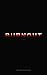 BURNOUT: A Novel