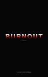 BURNOUT: A Novel