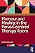 Humour and Healing in the Person-centred Therapy Room
