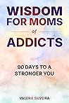 Still Standing: 90 Days of Wisdom for Moms of Addicts