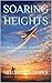 SOARING HEIGHTS: A Story of Dreams, Determination, and the Courage to Try Again