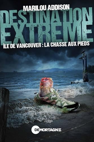 Destination extrême - Île de Vancouver : la chasse aux pieds (French Edition)