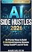 AI Side Hustles 2026: 50 Pr...