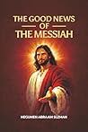 The Good News of the Messiah by Hegumen Abraam Sleman