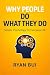 Why People Do What They Do:...