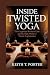 Inside Twisted Yoga: The Gr...