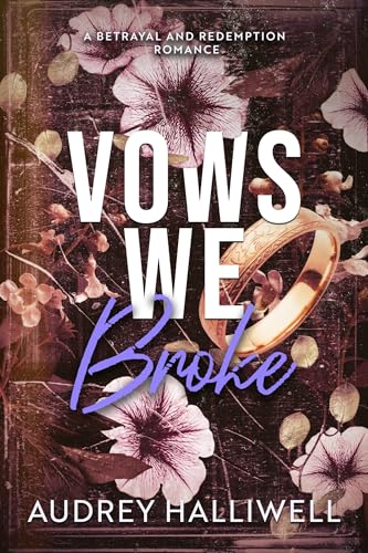 Vows We Broke: A Left-at-the-Altar, Second Chance Romance (Kindle Edition)