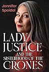Lady Justice and the Sisterhood of the Crones by Jennifer Speidel