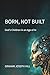 Born, Not Built: God’s Chil...