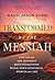 Transformed by the Messiah:...