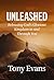 Unleashed: Releasing God's Glorious Kingdom in and Through You