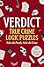 Verdict: True Crime Logic Puzzles: 70+ Cases to Crack