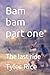 Bam bam part one: The last ...