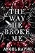 The Way He Broke Me by Angel Rayne