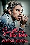 Something Like Love by Claudia Y. Burgoa