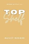 Top Shelf by Hailey Rodger