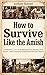 How to Survive Like the Ami...