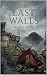 The Last Walls by W. A. Claw