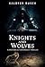 Knights and Wolves: A Histo...