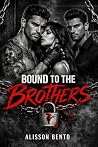 Bound to the Brothers: A Dark Twin Menage Romance (Forbidden Empires) Bound to the Brothers: A Dark Twin Menage Romance (Forbidden Empires)