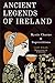 Ancient Legends of Ireland:...