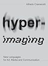 Hyper-imaging: New Languages for Art, Media and Communication Hyper-imaging: New Languages for Art, Media and Communication